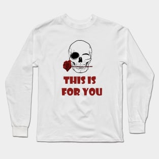 This Is For You Long Sleeve T-Shirt